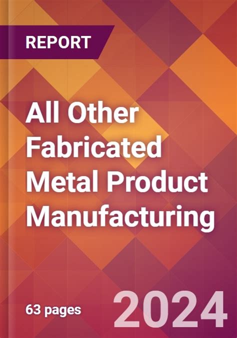 Research Other Fabricated Metal Product Manufacturing 